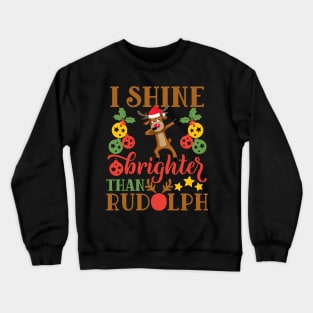 I shine brighter than rudolph funny christmas gift for men women and kids Crewneck Sweatshirt